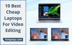 Best Cheap Laptops for Video Editing