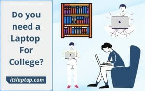 Do you need a Laptop for College