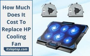 How Much Does It Cost To Replace HP Cooling Fan