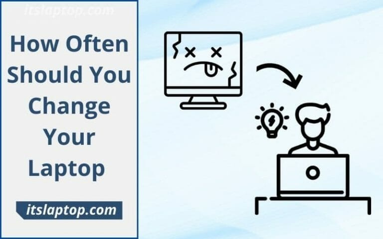 How Often Should you Change Your Laptop