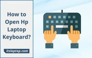 How to Open Hp Laptop Keyboard