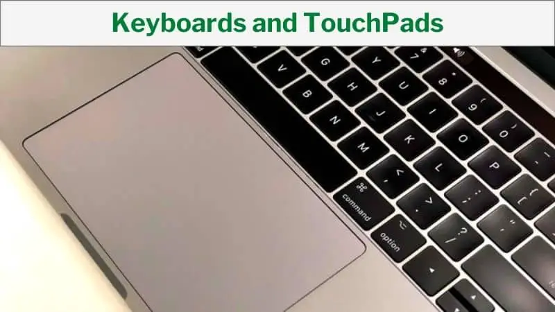Keyboards and TouchPad