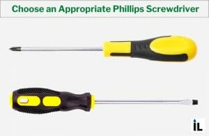 choose an appropriate Phillips screwdriver