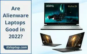 Are Alienware Laptops Good