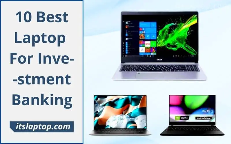 Best Laptop For Investment Banking as of July 2022 - [Top 10 Picks]