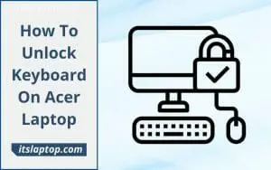 How To Unlock Keyboard On Acer Laptop