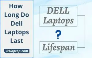 How Long Do Dell Laptops Last