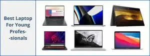Best Laptop For Young Professionals