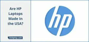 Are HP Laptops Made In the USA
