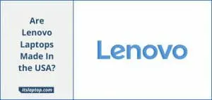 Are Lenovo Laptops Made In the USA