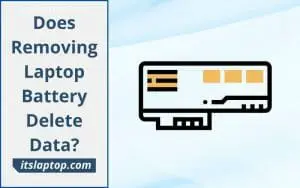 Does Removing Laptop Battery Delete Data