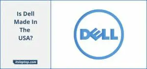 Is Dell Made In The USA